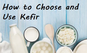 Choosing How To Make and Use Kefir